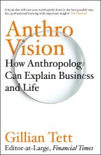 Книга - Джиллиан  Тетт - «Антропо-видение. Как антропология может  объяснить бизнес и жизнь» (fb2) читать без регистрации