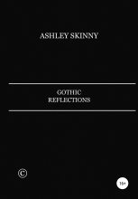 Книга - Ashley  Skinny - Gothic Reflections (fb2) читать без регистрации