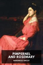 Книга - Baroness Baroness Orczy - Pimpernel and Rosemary (fb2) читать без регистрации