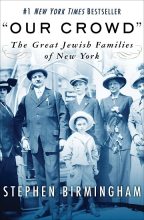 Книга - Стивен  Бирмингем - Наша толпа. Великие еврейские семьи Нью-Йорка (ЛП) (fb2) читать без регистрации