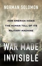 Книга - Норман  Соломон - Война сделана невидимой. Как Америка скрывает человеческие жертвы своей военной машины (fb2) читать без регистрации